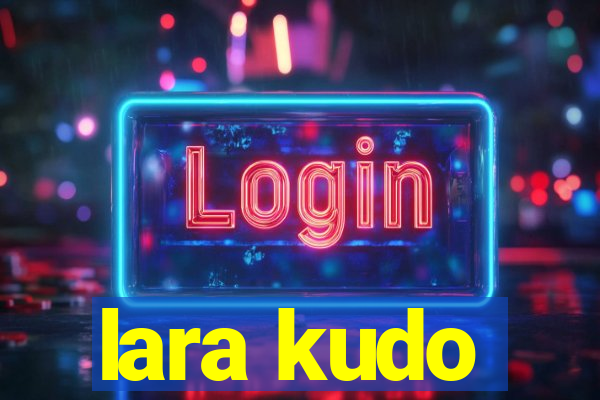 lara kudo
